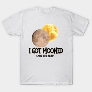 I Got Mooned Total Solar Eclipse April 8th 2024 T-Shirt